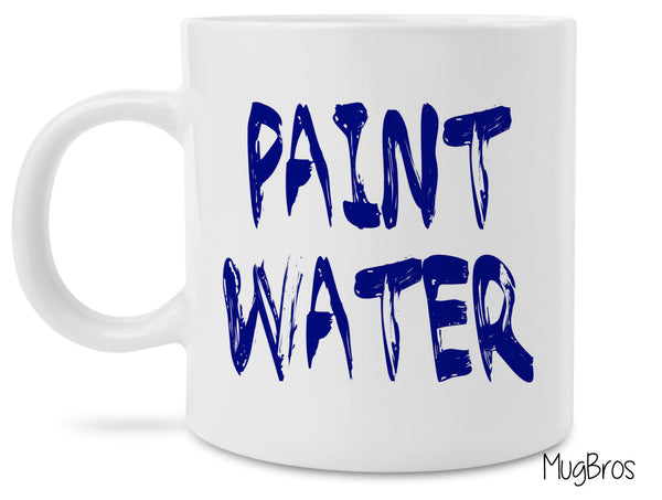 Funny Artist Coffee Mug -Paint Water - Unique gift idea for painters and artists!