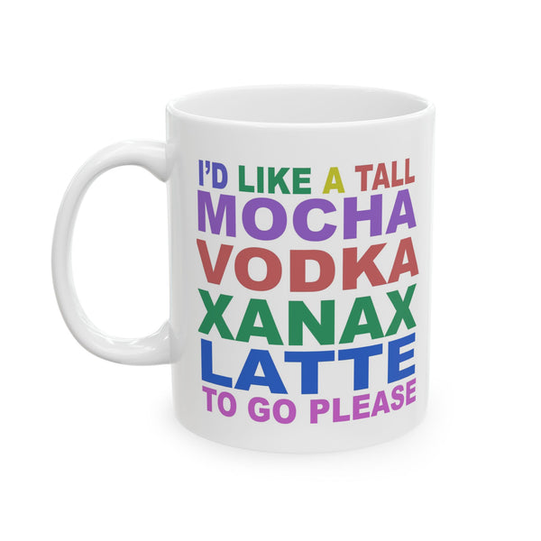Funny Coffee Mug - Mocha Vodka Xanax Latte Humor Cup - Ceramic Gift for Coffee Lovers