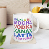 Funny Coffee Mug - Mocha Vodka Xanax Latte Humor Cup - Ceramic Gift for Coffee Lovers