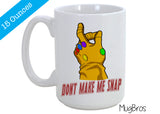 Dont Make Me Snap Thanos Infinity War Coffee Mug