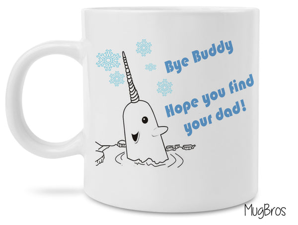 Elf Inspired Narwhal Bye Buddy Funny Coffee Mug