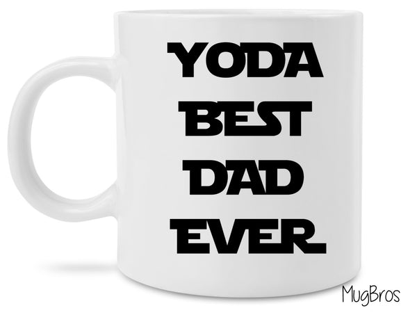 Father's Day Gift for Dad Mug, Yoda Best Dad Ever Coffee Mug, Daughter to Father Gift, Son to Father Gift, Best Dad Coffee Cup