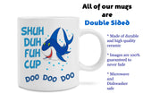 Funny Shark Shuh Duh Fuh Cup Mommy Shark Song 11 Ounce Coffee Mug