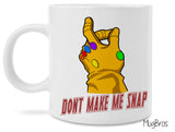 Dont Make Me Snap Thanos Infinity War Coffee Mug
