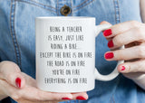 Everything is on Fire Teacher Mug